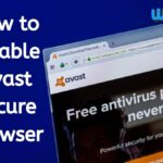 How to Disable Avast Secure Browser