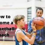 How to Become a Basketball Coach