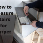 How to Measure Carpet for Stairs