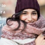 How to Wear a Blanket Scarf