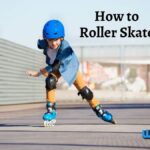 How to Roller Skate