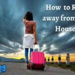 How to Run away from the House