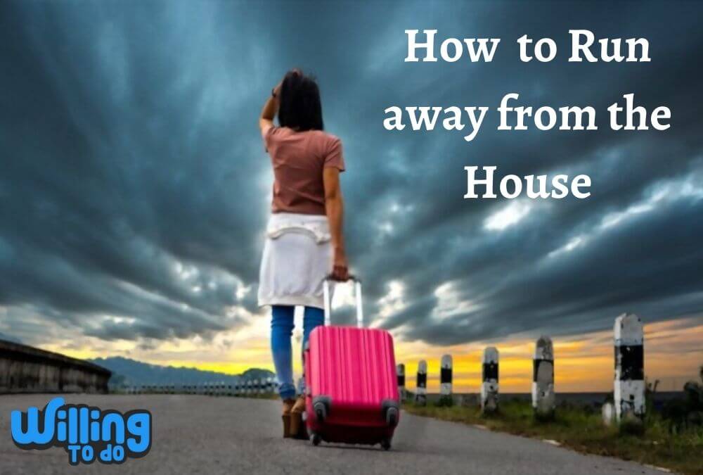 How to Run away from the House