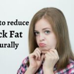 How to reduce neck fat naturally