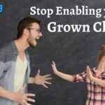 How to Stop Enabling your Grown Child