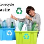 How to recycle Plastic