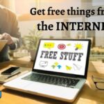 How to Get free things from the Internet