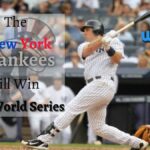 The New York Yankees will win the World Series