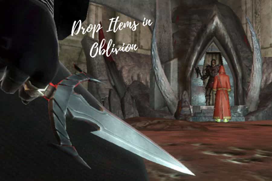Greatness to play with Drop Items in Oblivion